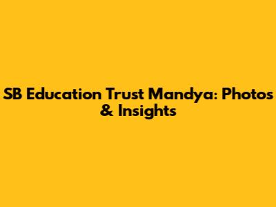 SB Education Trust Mandya: Photos & Insights