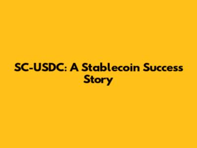 SC-USDC: A Stablecoin Success Story