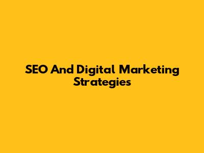 SEO And Digital Marketing Strategies