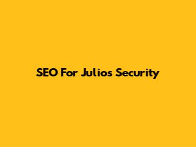 SEO For Julio's Security