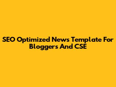 SEO Optimized News Template For Bloggers And CSE