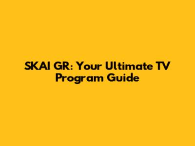 SKAI GR: Your Ultimate TV Program Guide