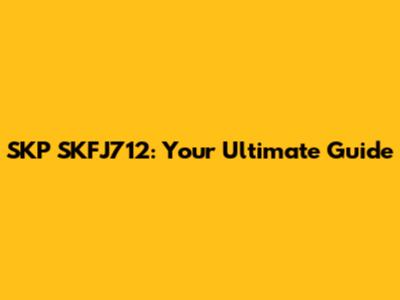 SKP SKFJ712: Your Ultimate Guide