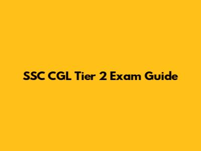 SSC CGL Tier 2 Exam Guide