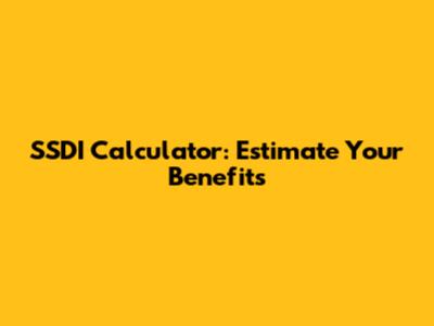 SSDI Calculator: Estimate Your Benefits