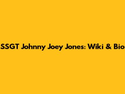 SSGT Johnny Joey Jones: Wiki & Bio