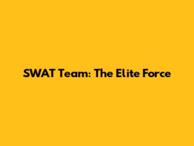 SWAT Team: The Elite Force