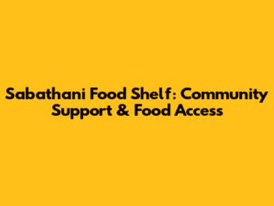 Sabathani Food Shelf: Community Support & Food Access