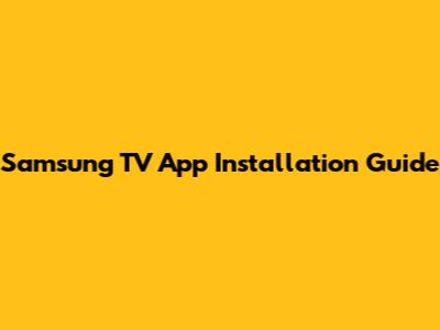 Samsung TV App Installation Guide