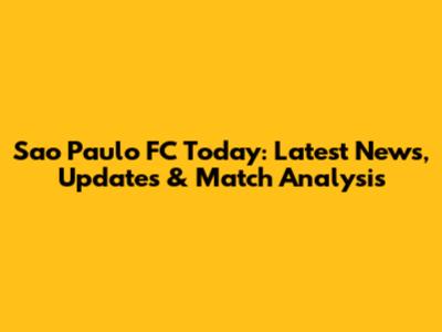 Sao Paulo FC Today: Latest News, Updates & Match Analysis