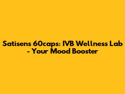 Satisens 60caps: IVB Wellness Lab - Your Mood Booster