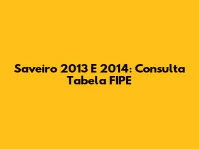 Saveiro 2013 E 2014: Consulta Tabela FIPE