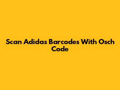 Scan Adidas Barcodes With Osch Code