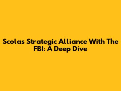 Scola's Strategic Alliance With The FBI: A Deep Dive