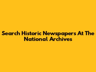 Search Historic Newspapers At The National Archives