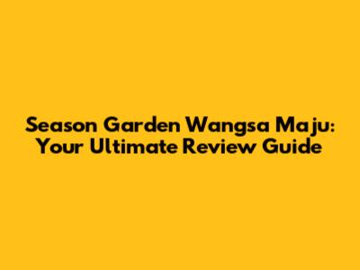 Season Garden Wangsa Maju: Your Ultimate Review Guide