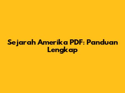 Sejarah Amerika PDF: Panduan Lengkap