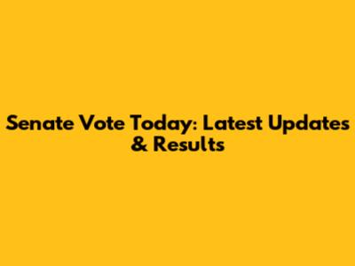 Senate Vote Today: Latest Updates & Results