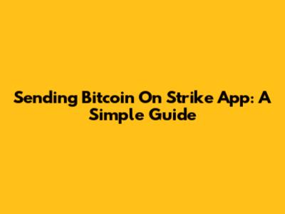 Sending Bitcoin On Strike App: A Simple Guide
