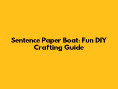 Sentence Paper Boat: Fun DIY Crafting Guide