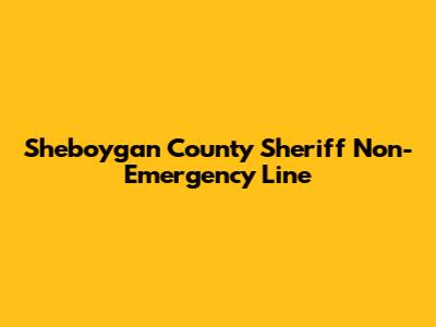 Sheboygan County Sheriff Non-Emergency Line