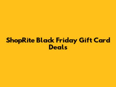 ShopRite Black Friday Gift Card Deals