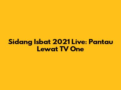Sidang Isbat 2021 Live: Pantau Lewat TV One