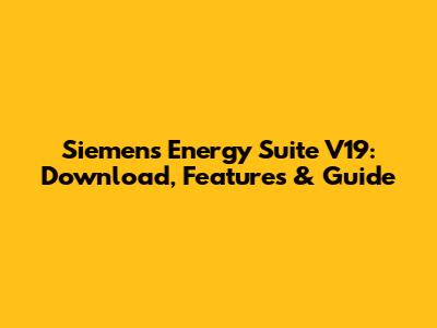 Siemens Energy Suite V19: Download, Features & Guide