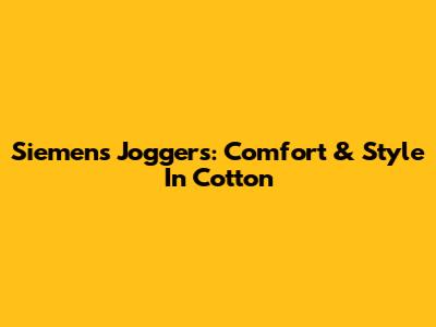 Siemens Joggers: Comfort & Style In Cotton