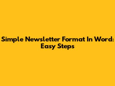 Simple Newsletter Format In Word: Easy Steps