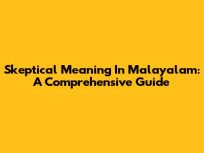 Skeptical Meaning In Malayalam: A Comprehensive Guide