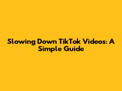 Slowing Down TikTok Videos: A Simple Guide
