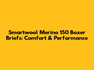 Smartwool Merino 150 Boxer Briefs: Comfort & Performance