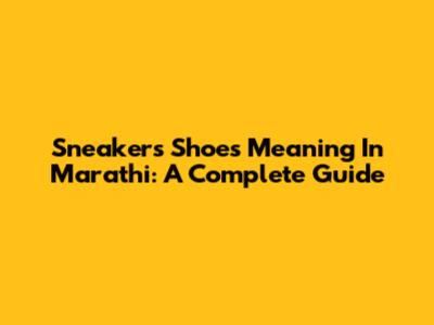 Sneakers Shoes Meaning In Marathi: A Complete Guide