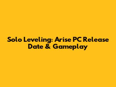 Solo Leveling: Arise PC Release Date & Gameplay