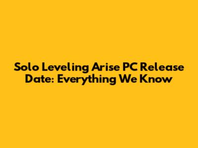 Solo Leveling Arise PC Release Date: Everything We Know