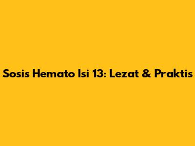 Sosis Hemato Isi 13: Lezat & Praktis