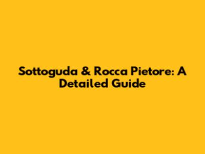 Sottoguda & Rocca Pietore: A Detailed Guide