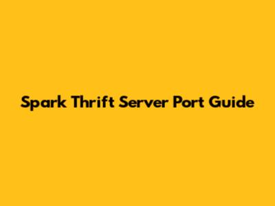 Spark Thrift Server Port Guide