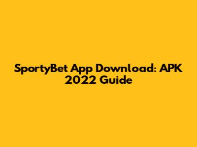 SportyBet App Download: APK 2022 Guide