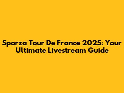 Sporza Tour De France 2025: Your Ultimate Livestream Guide