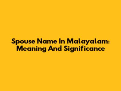 Spouse Name In Malayalam: Meaning And Significance