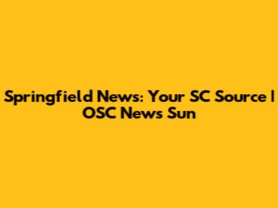 Springfield News: Your SC Source | OSC News Sun