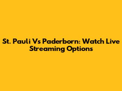 St. Pauli Vs Paderborn: Watch Live Streaming Options