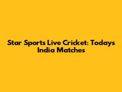 Star Sports Live Cricket: Today's India Matches