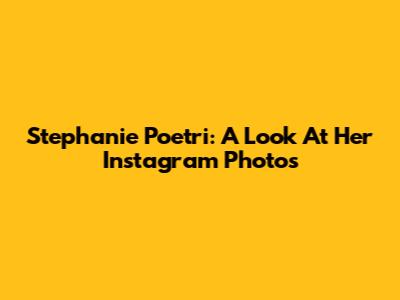 Stephanie Poetri: A Look At Her Instagram Photos
