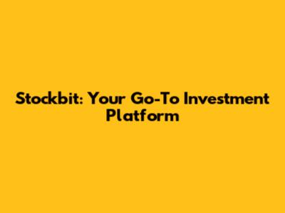 Stockbit: Your Go-To Investment Platform