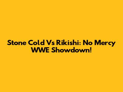 Stone Cold Vs Rikishi: No Mercy WWE Showdown!