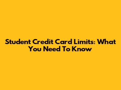 Student Credit Card Limits: What You Need To Know