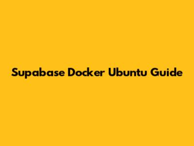 Supabase Docker Ubuntu Guide